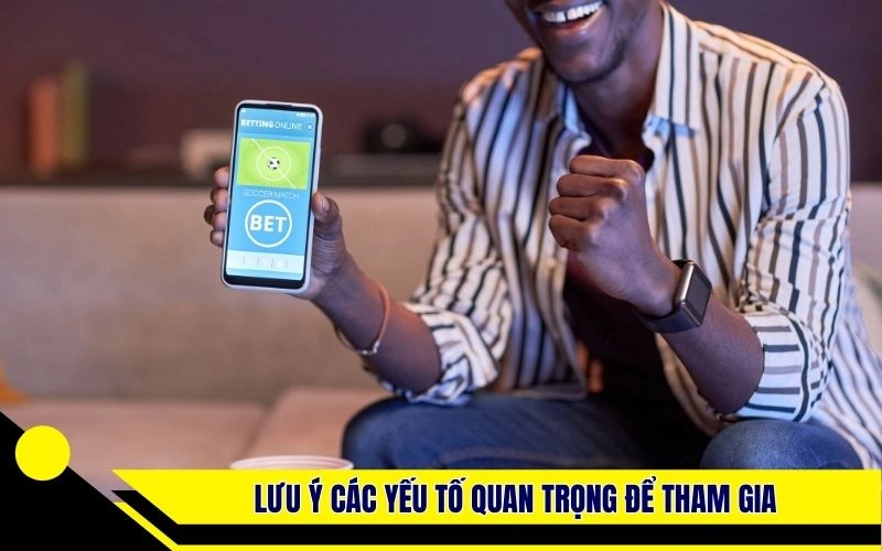 Lưu ý các yếu tố quan trọng để tham gia