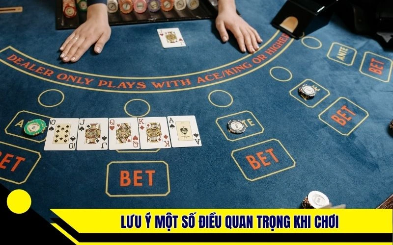 Lưu ý một số điều quan trọng khi chơi