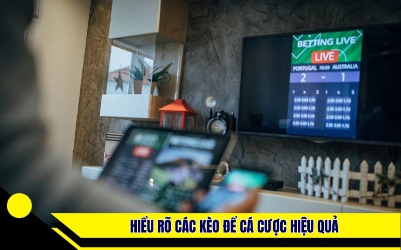 Hiểu rõ các kèo để cá cược hiệu quả