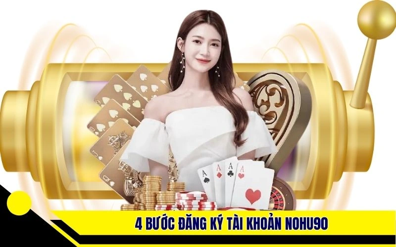 4 bước đăng ký tài khoản Nohu90