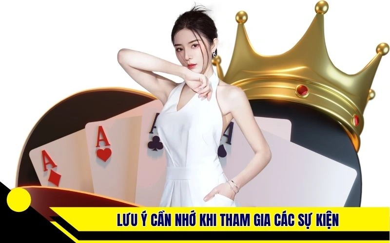 Lưu ý cần nhớ khi tham gia các sự kiện ưu đãi hot tại nhà cái