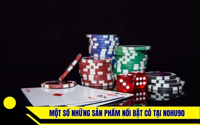 Một số những sản phẩm nổi bật có tại nohu90