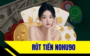 rút tiền nohu90