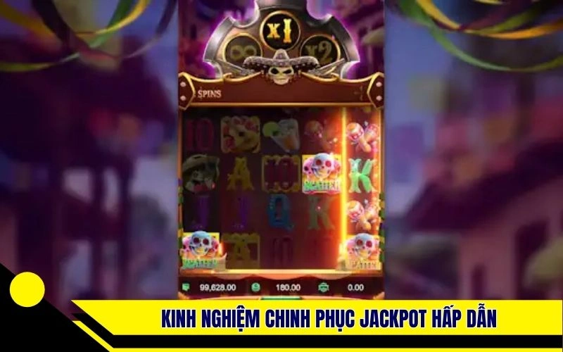 Kinh nghiệm chinh phục Jackpot hấp dẫn